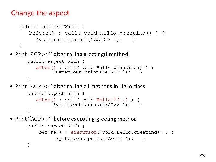 Change the aspect public aspect With { before() : call( void Hello. greeting() )