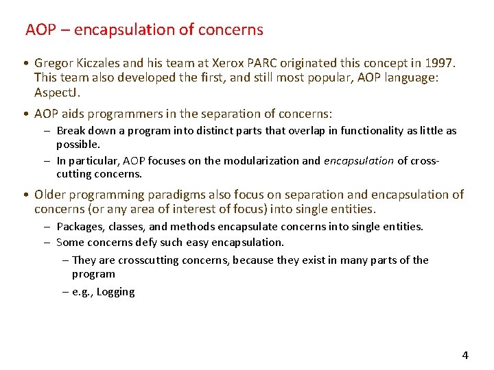 AOP – encapsulation of concerns • Gregor Kiczales and his team at Xerox PARC
