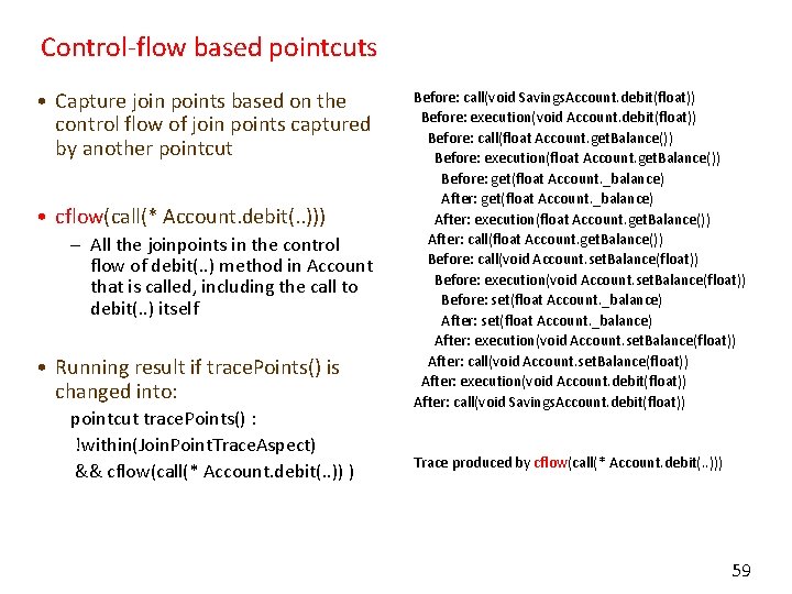 Control-flow based pointcuts • Capture join points based on the control flow of join