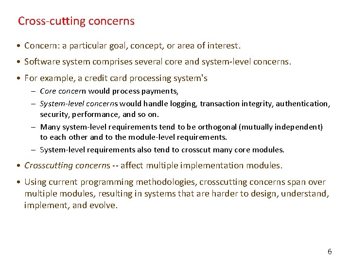 Cross-cutting concerns • Concern: a particular goal, concept, or area of interest. • Software