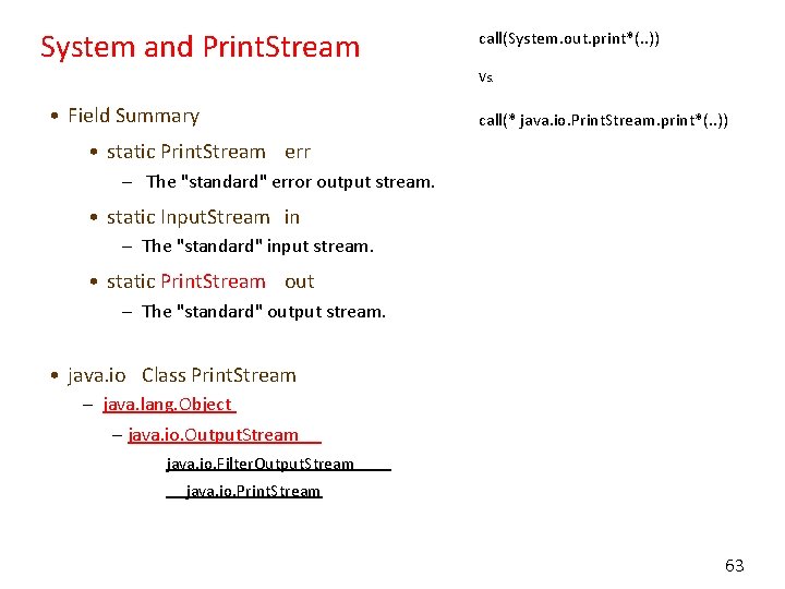 System and Print. Stream call(System. out. print*(. . )) Vs. • Field Summary call(*