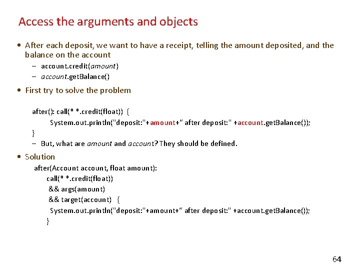 Access the arguments and objects • After each deposit, we want to have a