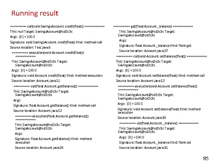 Running result ===== call(void Savings. Account. credit(float)) ====== This: null Target: Savings. Account@cd 2