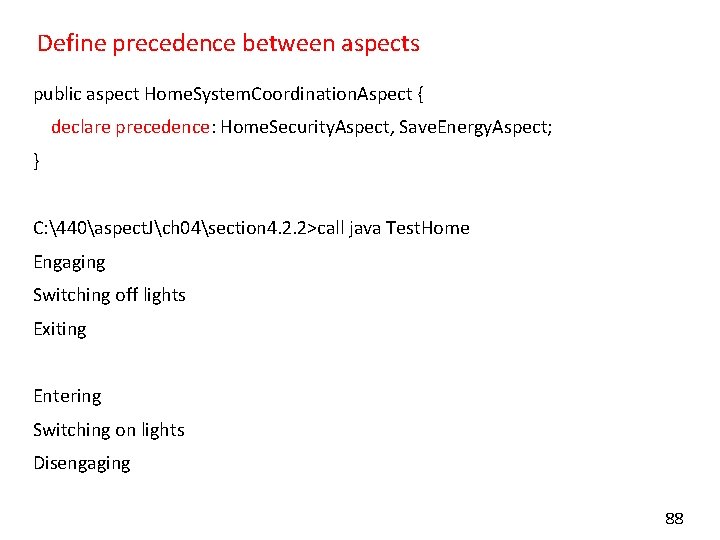 Define precedence between aspects public aspect Home. System. Coordination. Aspect { declare precedence: Home.