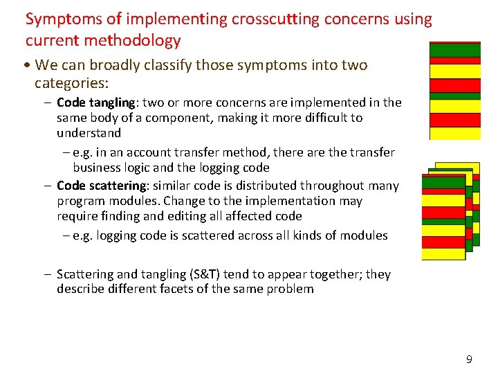 Symptoms of implementing crosscutting concerns using current methodology • We can broadly classify those