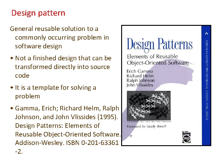 Design pattern General reusable solution to a commonly occurring problem in software design •