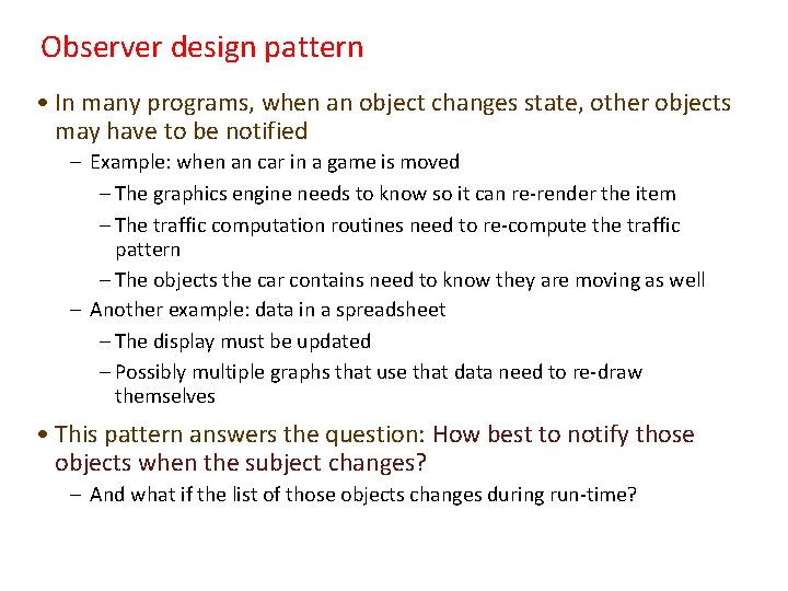 Observer design pattern • In many programs, when an object changes state, other objects