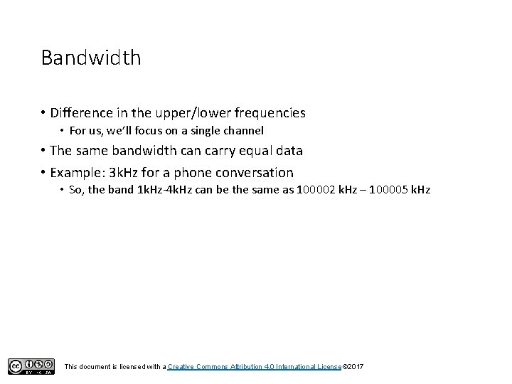 Bandwidth • Difference in the upper/lower frequencies • For us, we’ll focus on a