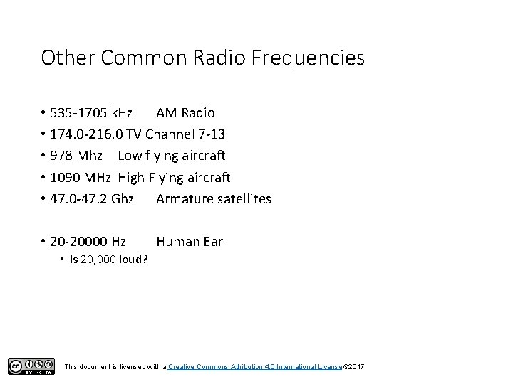 Other Common Radio Frequencies • 535 -1705 k. Hz AM Radio • 174. 0