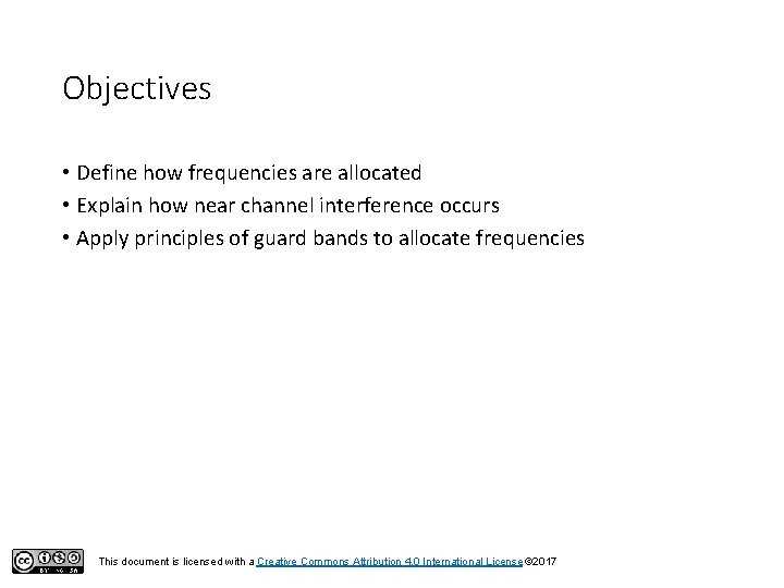 Objectives • Define how frequencies are allocated • Explain how near channel interference occurs