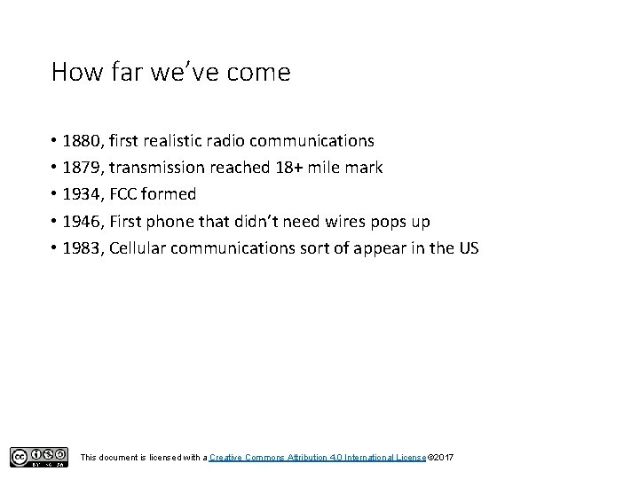 How far we’ve come • 1880, first realistic radio communications • 1879, transmission reached