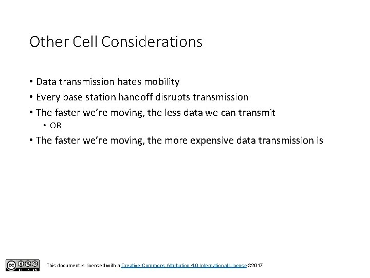 Other Cell Considerations • Data transmission hates mobility • Every base station handoff disrupts