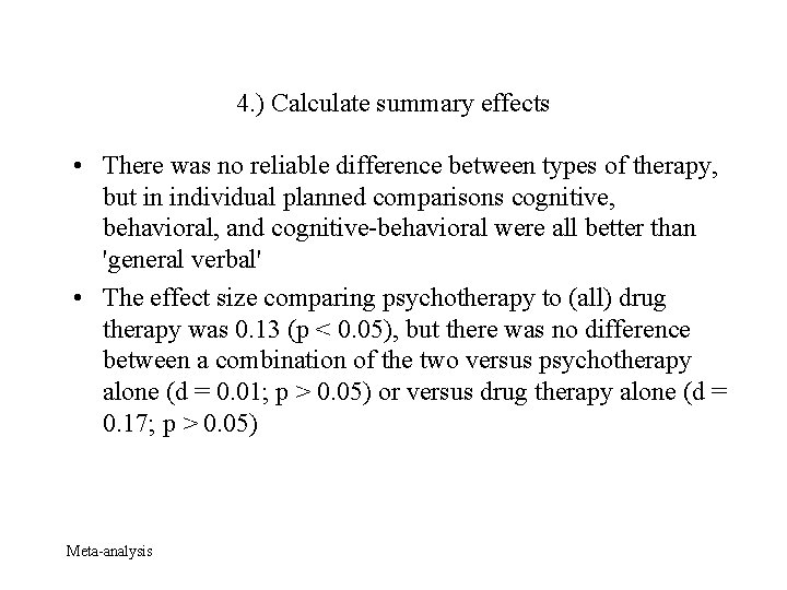 4. ) Calculate summary effects • There was no reliable difference between types of