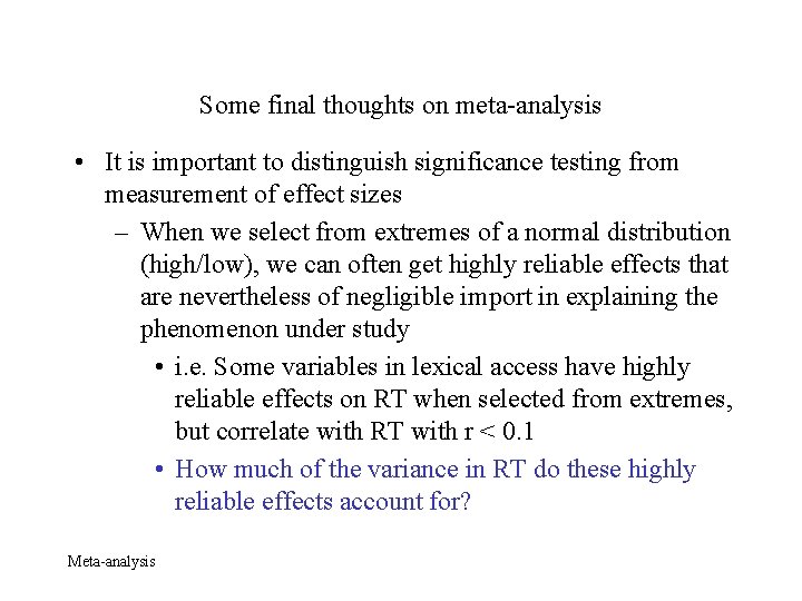 Some final thoughts on meta-analysis • It is important to distinguish significance testing from