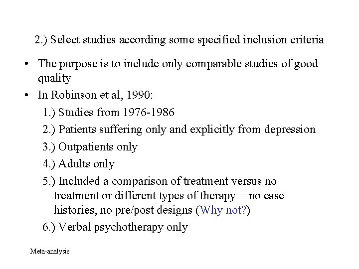 2. ) Select studies according some specified inclusion criteria • The purpose is to