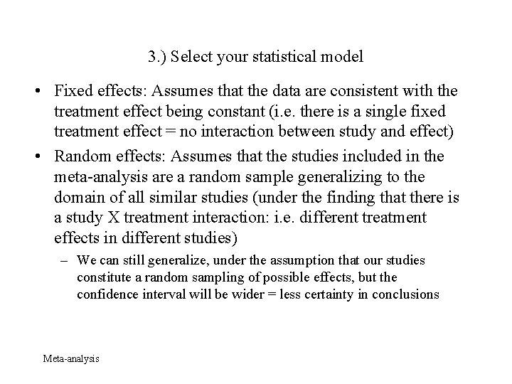 3. ) Select your statistical model • Fixed effects: Assumes that the data are