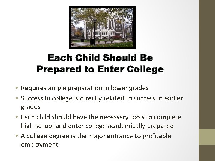 Each Child Should Be Prepared to Enter College • Requires ample preparation in lower
