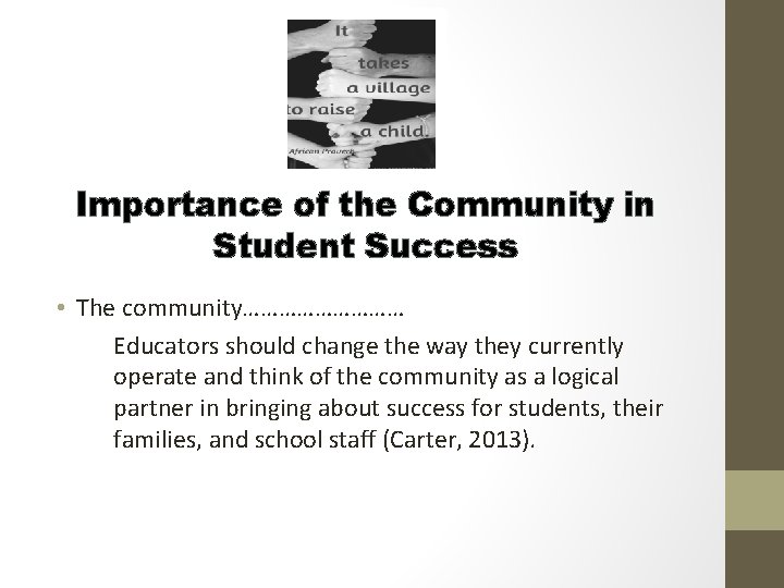 Importance of the Community in Student Success • The community…………… Educators should change the