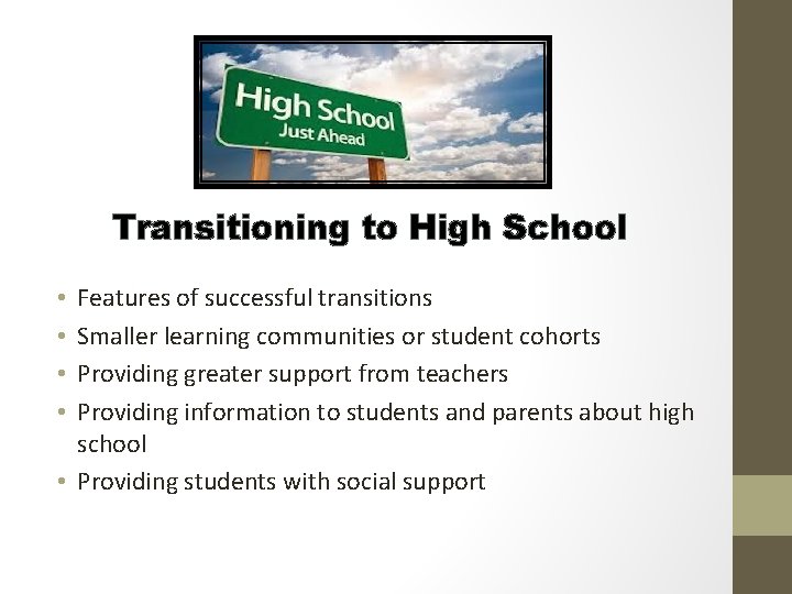 Transitioning to High School Features of successful transitions Smaller learning communities or student cohorts