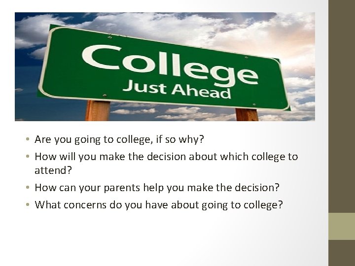  • Are you going to college, if so why? • How will you