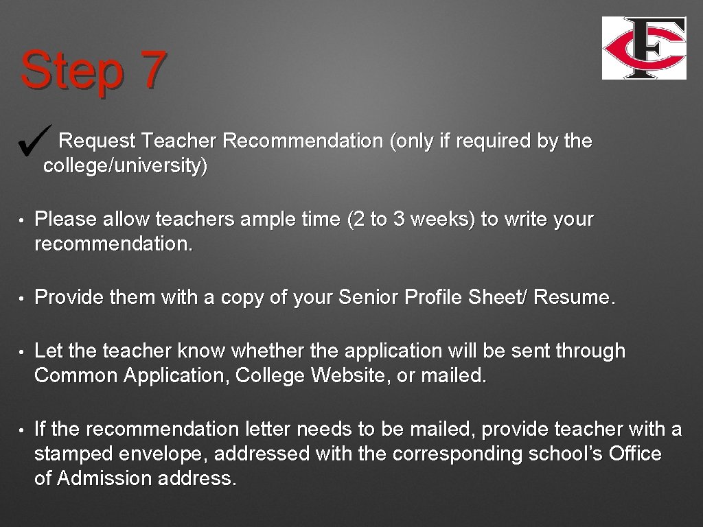 Step 7 Request Teacher Recommendation (only if required by the college/university) • Please allow