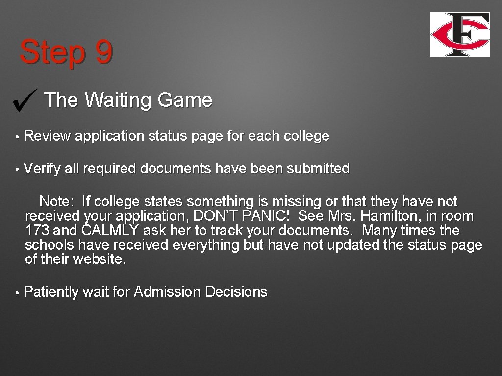 Step 9 The Waiting Game • Review application status page for each college •