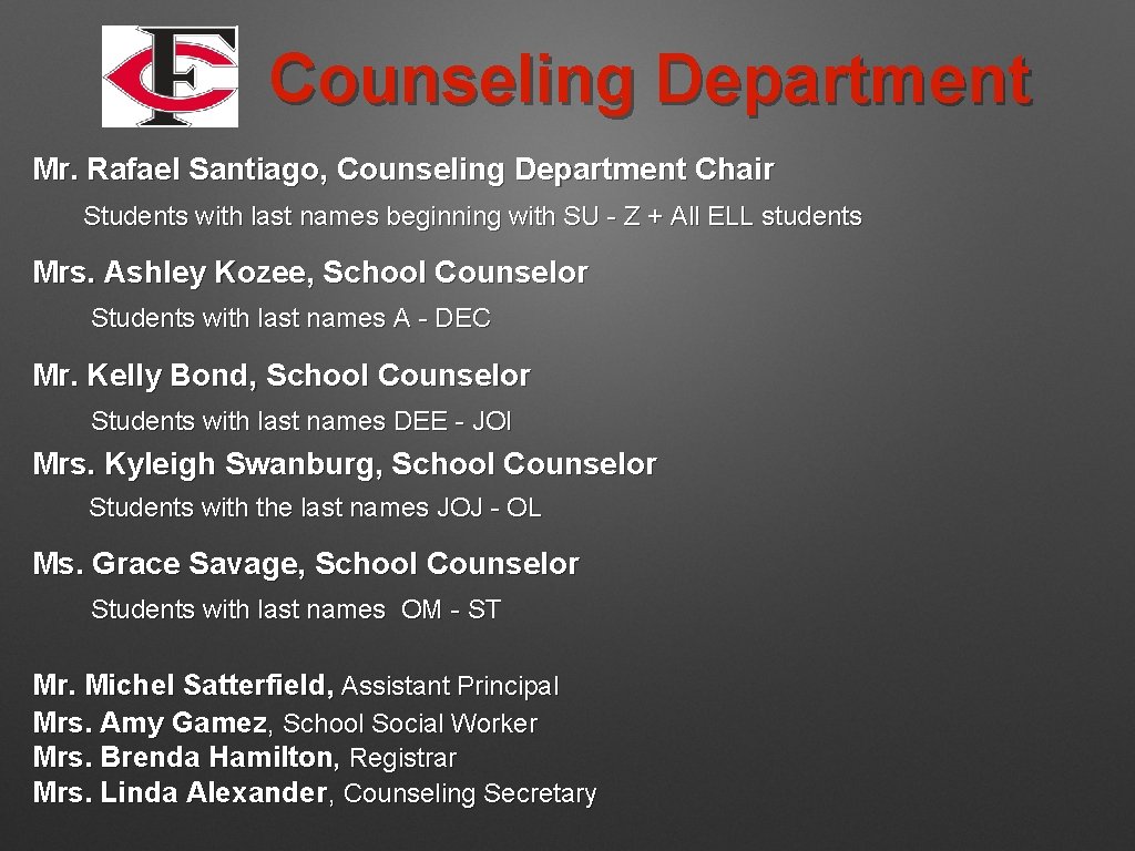 Counseling Department Mr. Rafael Santiago, Counseling Department Chair Students with last names beginning with