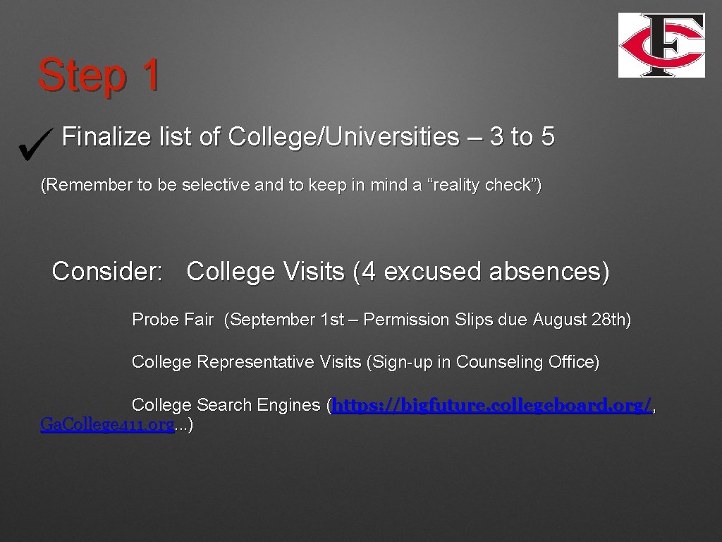 Step 1 Finalize list of College/Universities – 3 to 5 (Remember to be selective