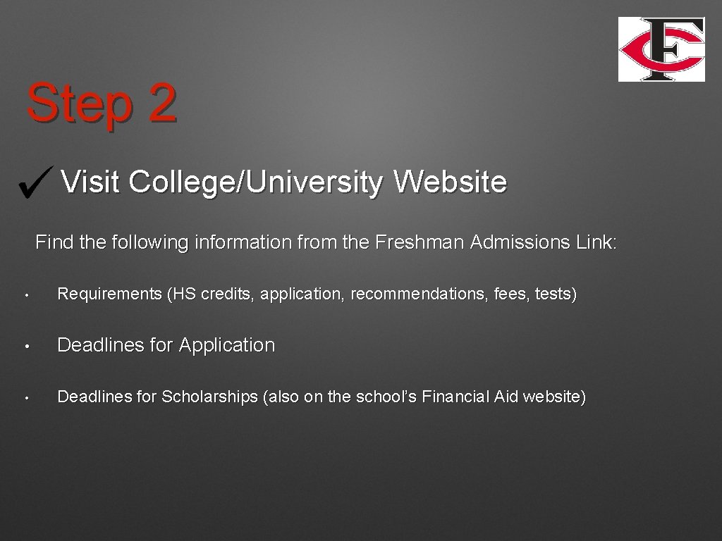 Step 2 Visit College/University Website Find the following information from the Freshman Admissions Link: