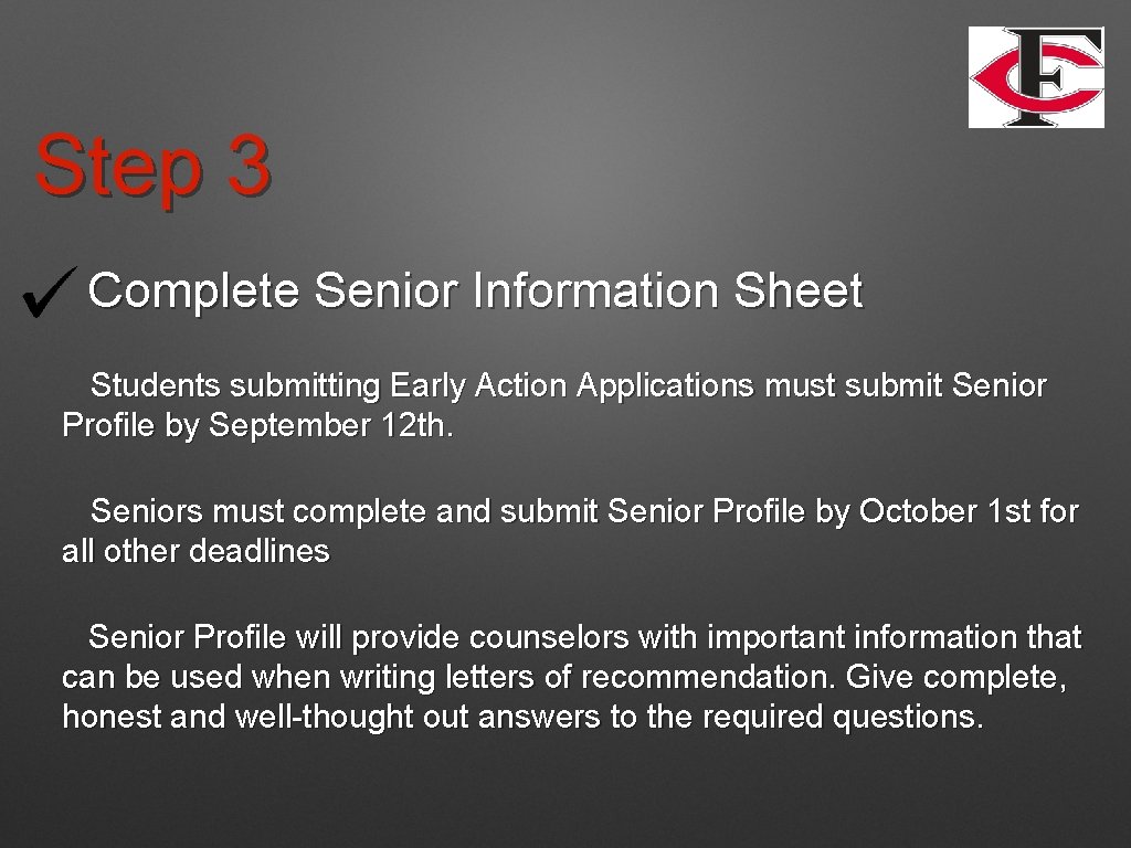 Step 3 Complete Senior Information Sheet Students submitting Early Action Applications must submit Senior