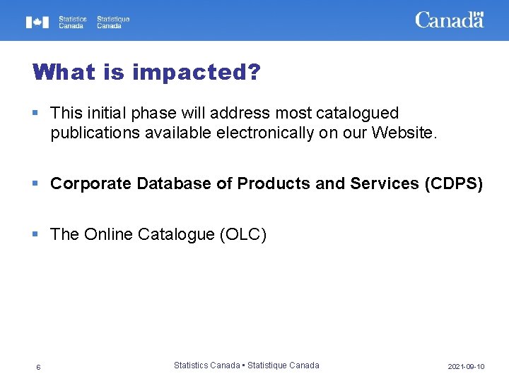 What is impacted? § This initial phase will address most catalogued publications available electronically