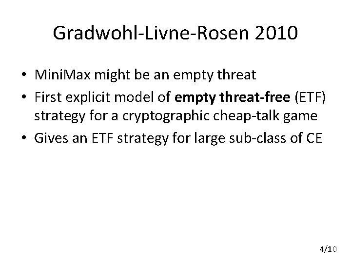 Gradwohl-Livne-Rosen 2010 • Mini. Max might be an empty threat • First explicit model