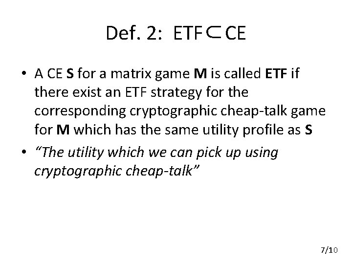 Def. 2: ETF⊂CE • A CE S for a matrix game M is called