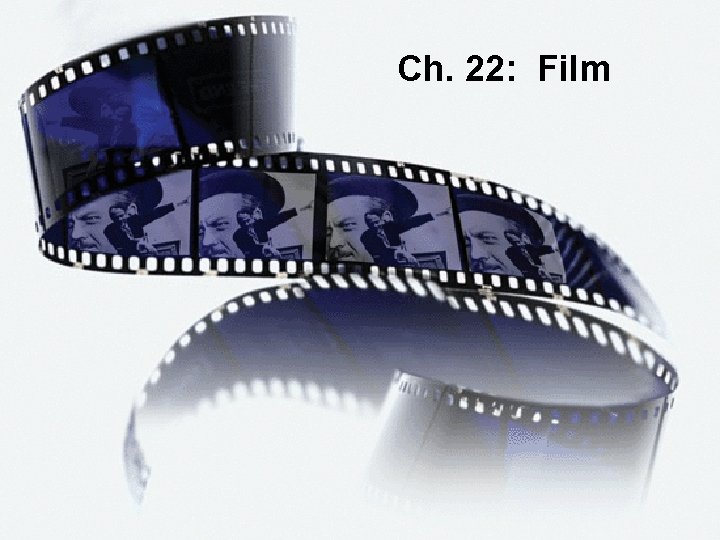 Film Ch. 22: Film 