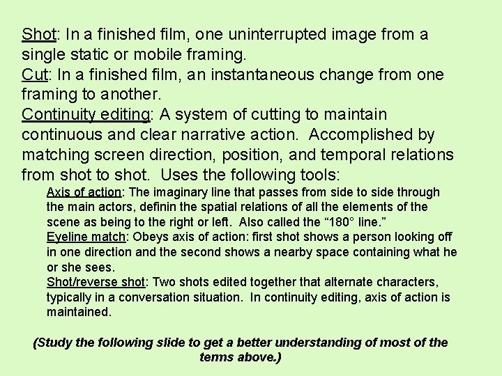 Shot: In a finished film, one uninterrupted image from a single static or mobile