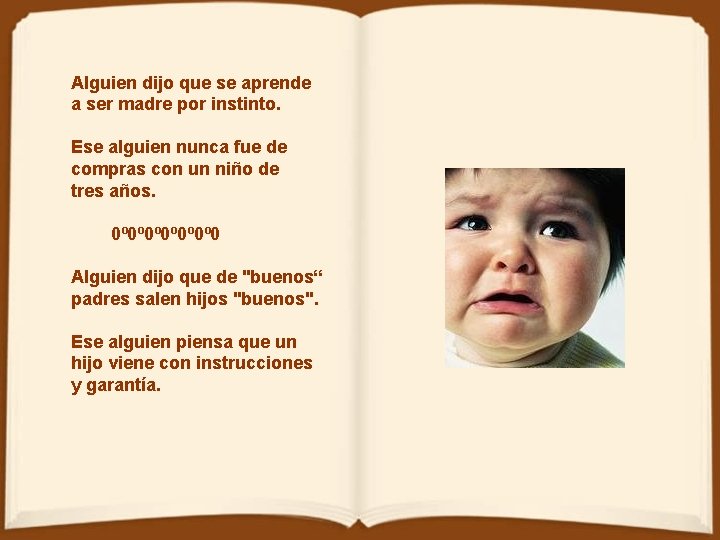 Alguien dijo que se aprende a ser madre por instinto. Ese alguien nunca fue