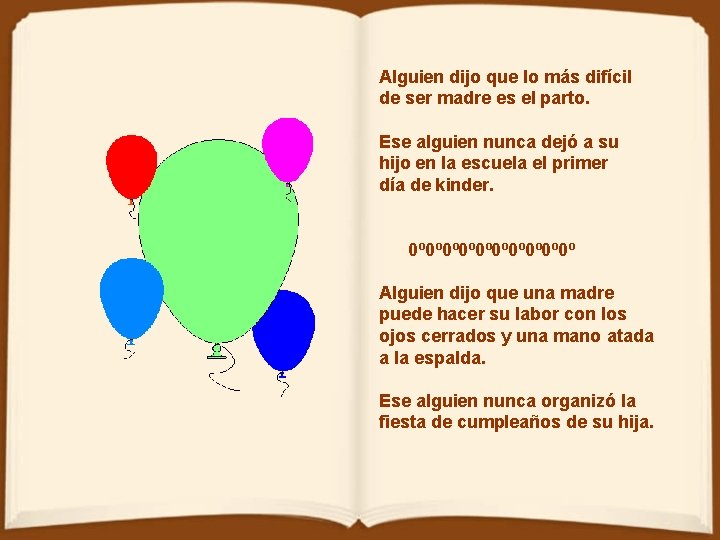 Alguien dijo que lo más difícil de ser madre es el parto. Ese alguien