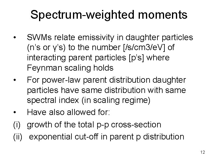 Spectrum-weighted moments • SWMs relate emissivity in daughter particles (n’s or γ’s) to the