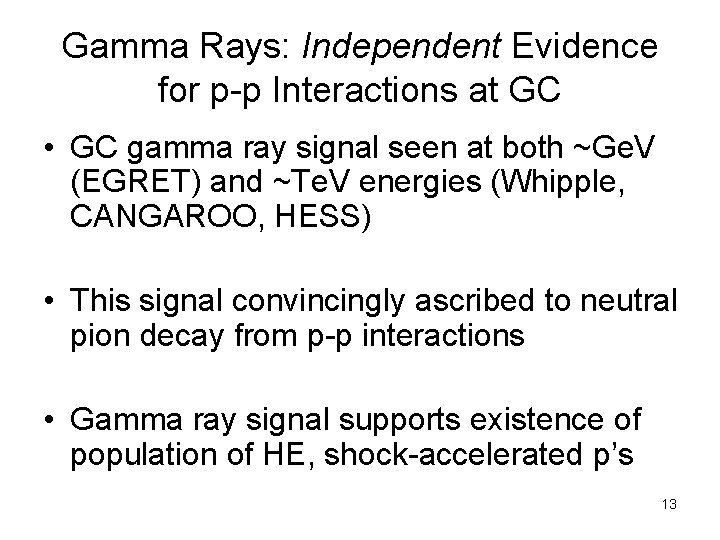 Gamma Rays: Independent Evidence for p-p Interactions at GC • GC gamma ray signal