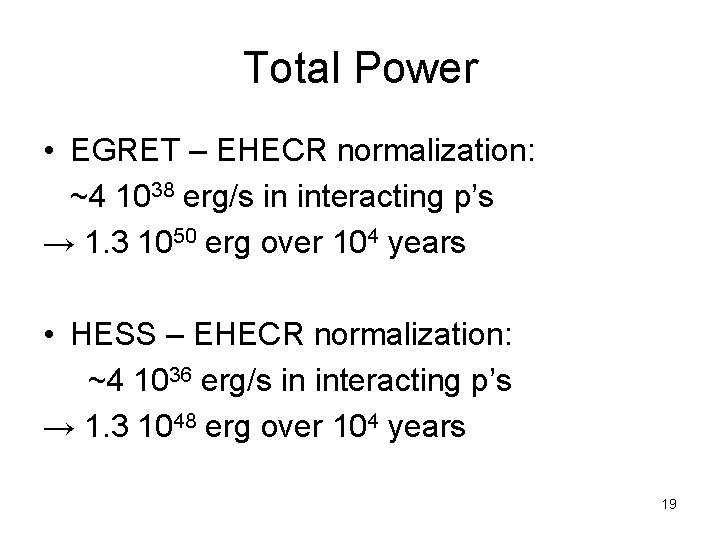 Total Power • EGRET – EHECR normalization: ~4 1038 erg/s in interacting p’s →