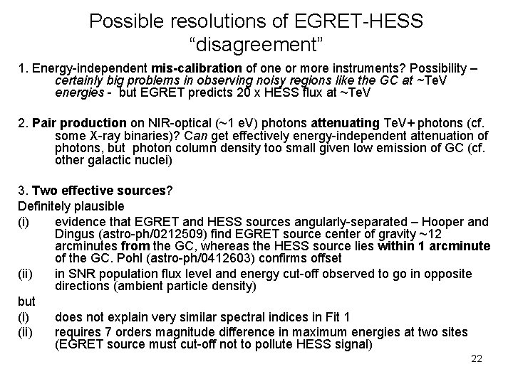 Possible resolutions of EGRET-HESS “disagreement” 1. Energy-independent mis-calibration of one or more instruments? Possibility
