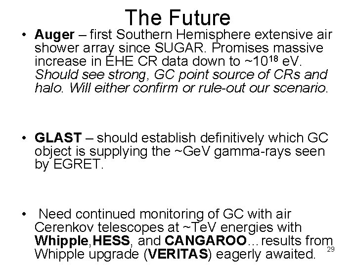 The Future • Auger – first Southern Hemisphere extensive air shower array since SUGAR.