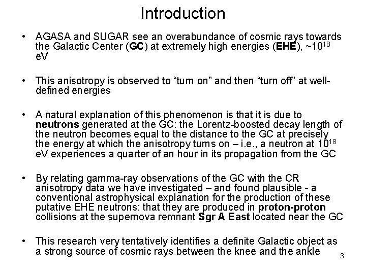 Introduction • AGASA and SUGAR see an overabundance of cosmic rays towards the Galactic