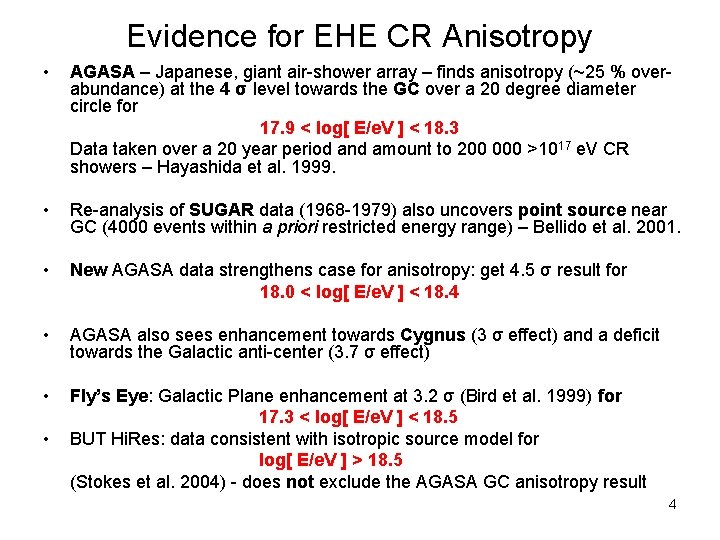 Evidence for EHE CR Anisotropy • AGASA – Japanese, giant air-shower array – finds