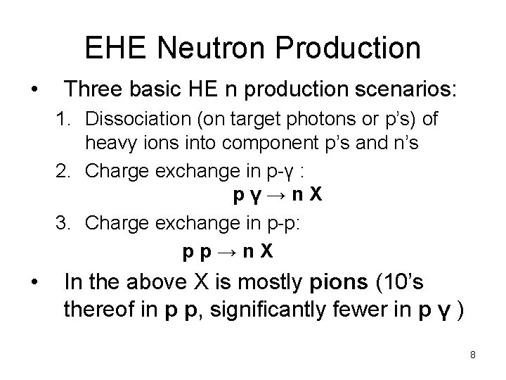 EHE Neutron Production • Three basic HE n production scenarios: 1. Dissociation (on target