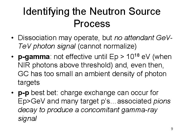 Identifying the Neutron Source Process • Dissociation may operate, but no attendant Ge. VTe.