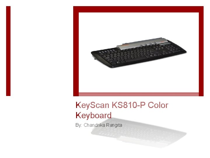 Key. Scan KS 810 -P Color Keyboard By: Chandrika Rangita 