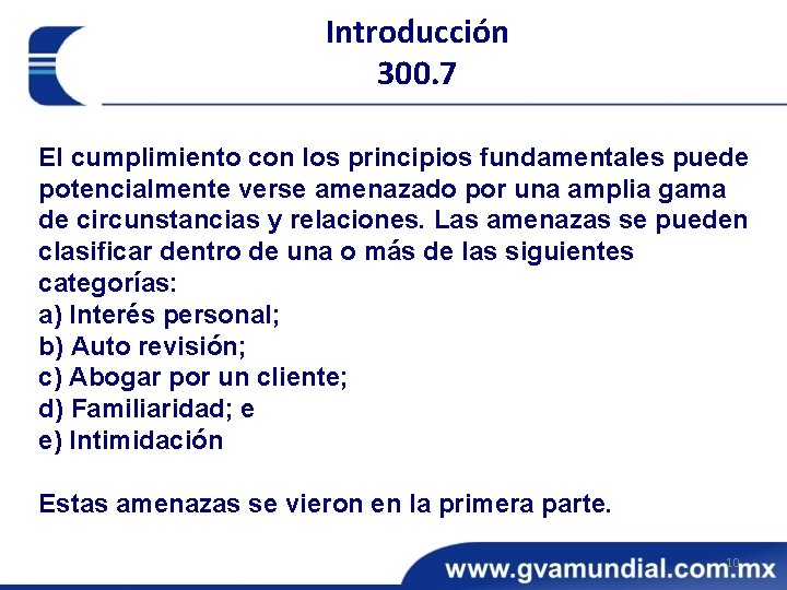 Introducción 300. 7 El cumplimiento con los principios fundamentales puede potencialmente verse amenazado por