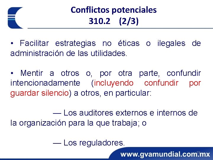 Conflictos potenciales 310. 2 (2/3) • Facilitar estrategias no éticas o ilegales de administración