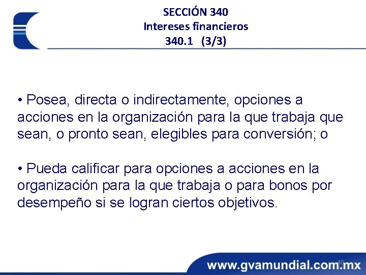 SECCIÓN 340 Intereses financieros 340. 1 (3/3) • Posea, directa o indirectamente, opciones a